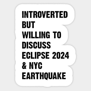 Introverted But Willing To Discuss Eclipse 2024 & Nyc Earthquake v2 Sticker